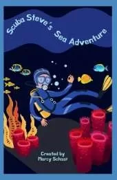 Scuba Steve's Sea Adventure: Story Book (Age 5-8)