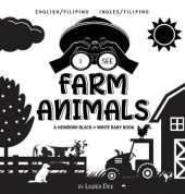 I See Farm Animals: Bilingual (English / Filipino) (Ingles / Filipino) A Newborn Black & White Baby Book (High-Contrast Design & Patterns) (Cow, Horse, Pig, Chicken, Donkey, Duck, Goose, Dog, Cat, and More!) (Engage Early Readers: Children's Learning Book