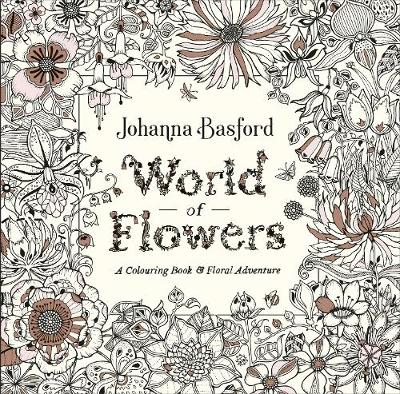 World of Flowers: A Colouring Book and Floral Adventure
