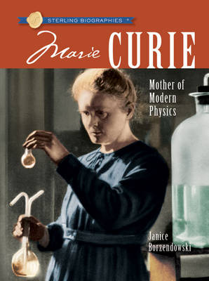 Sterling Biographies (R): Marie Curie: Mother of Modern Physics