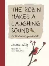 The Robin Makes a Laughing Sound: A Birder's Observations