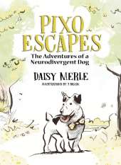 Pixo Escapes: The Adventures of a Neurodivergent Dog