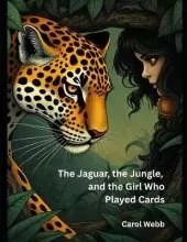 The Jaguar, the Jungle, and the Girl Who Played Cards