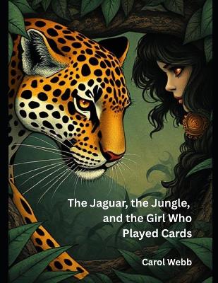 The Jaguar, the Jungle, and the Girl Who Played Cards