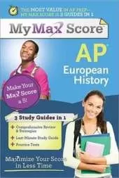 My Max Score AP European History: Maximize Your Score in Less Time