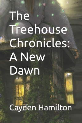 The Treehouse Chronicles: A New Dawn