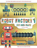 Pre Scissor Skills (Cut and Paste - Robot Factory Volume 1): This book comes with collection of downloadable PDF books that will help your child make an excellent start to his/her education. Books are designed to improve hand-eye coordination, develop fin