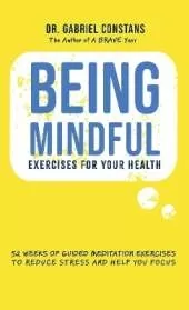 Being Mindful: Exercises For Your Health