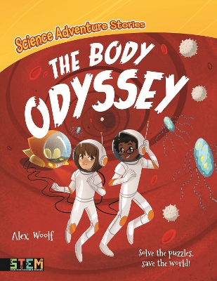 Science Adventure Stories: The Body Odyssey: Solve the Puzzles, Save the World!