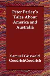 Peter Parley's Tales About America and Australia