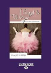 I Forgot to Tell You: Ballet School Confidential
