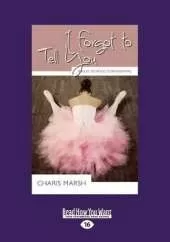 I Forgot to Tell You: Ballet School Confidential