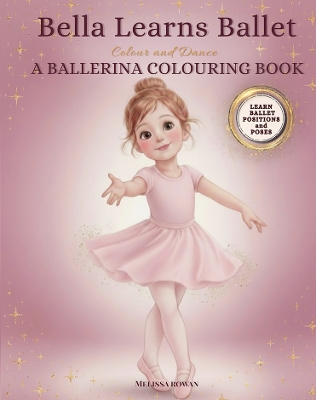 Bella Learns Ballet: A Ballerina Colouring Book