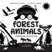 I See Forest Animals: Bilingual (English / Filipino) (Ingles / Filipino) A Newborn Black & White Baby Book (High-Contrast Design & Patterns) (Bear, Moose, Deer, Cougar, Wolf, Fox, Beaver, Skunk, Owl, Eagle, Woodpecker, Bat, and More!) (Engage Early Reader