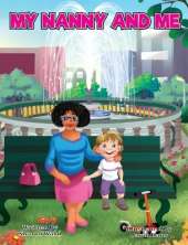 My Nanny and Me: A Children's Picture Book about Growing, Learning, and Exploring with Your Nanny