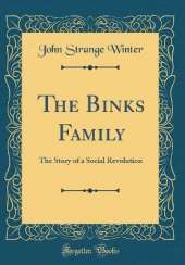 The Binks Family: The Story of a Social Revolution (Classic Reprint)