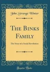 The Binks Family: The Story of a Social Revolution (Classic Reprint)