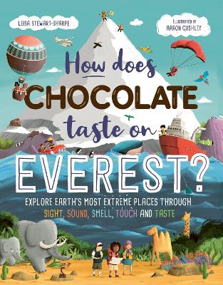 How Does Chocolate Taste on Everest?: Explore Earth's Most Extreme Places Through Sight, Sound, Smell, Touch and Taste