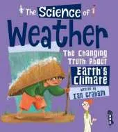 The Science of the Weather: The Changing Truth About Earth's Climate
