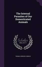 The Internal Parasites of Our Domesticated Animals