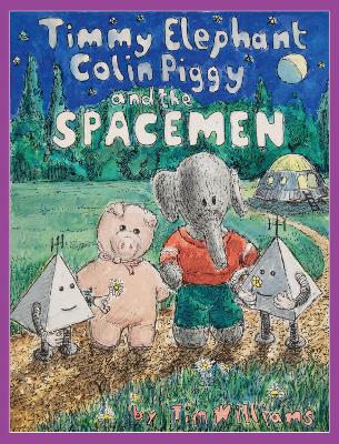 Timmy Elephant, Colin Piggy And The Spacemen