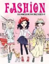 Fashion Coloring Book for Girls Ages 8-12: Gorgeous Beauty Style Fashion Design Coloring Book for Kids, Girls and Teens