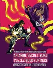 Secret Writing Puzzle Book (An Anime Secret Word Puzzle Book for Kids): Sota is searching for his sister Mei. Using the map supplied, help Sota solve the cryptic clues, overcome numerous obstacles, and find the hidden portal.