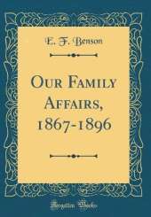 Our Family Affairs, 1867-1896 (Classic Reprint)