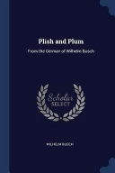 Plish and Plum: From the German of Wilhelm Busch