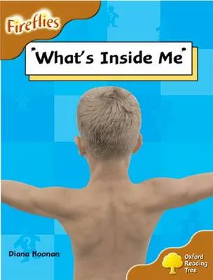 Oxford Reading Tree: Level 8: Fireflies: What's Inside Me?