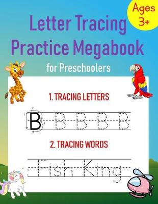 Letter Tracing Practice Megabook for Preschoolers: Ages 3+