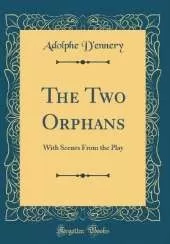 The Two Orphans: With Scenes From the Play (Classic Reprint)