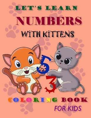 Let's learn numbers with kittens: LeFun Counting and Coloring Book for Kids Ages 2-6.