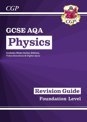 GCSE Physics AQA Revision Guide - Foundation includes Online Edition, Videos & Quizzes: for the 2025 and 2026 exams