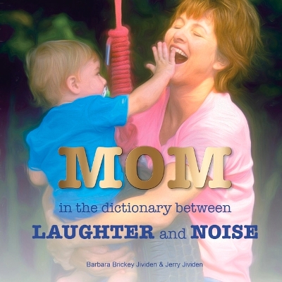 Mom: In the Dictionary Between Laughter and Noise