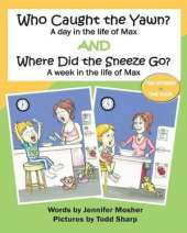 Who Caught the Yawn? and Where Did the Sneeze Go?: Two stories from the life of Max