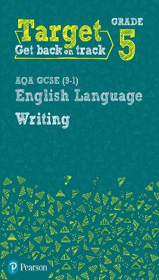 Target Grade 5 Writing AQA GCSE (9-1) English Language Workbook: Target Grade 5 Writing AQA GCSE (9-1) English Language Workbook
