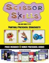 Printable Preschool Worksheets (Scissor Skills for Kids Aged 2 to 4): 20 Full-Color Kindergarten Activity Sheets Designed to Develop Scissor Skills in Preschool Children. the Price of This Book Includes 12 Printable PDF Kindergarten Workbooks