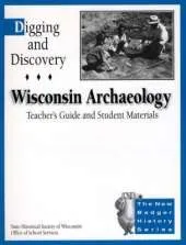Digging and Discovery: Wisconsin Archaeology: Teacher's Guide and Student Materials