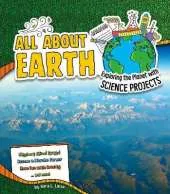 All About Earth: Exploring the Planet with Science Projects