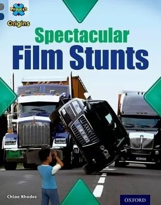 Project X Origins: Grey Book Band, Oxford Level 14: Behind the Scenes: Spectacular Film Stunts