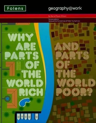 Geography@work: (3) Why are Parts of the World Rich...Student Book
