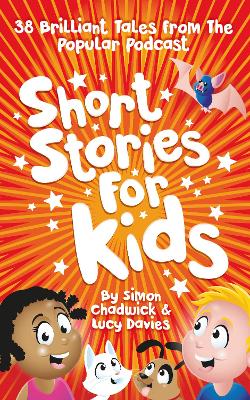 Short Stories For Kids: 38 Brilliant Tales From The Popular Podcast