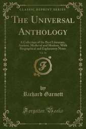 The Universal Anthology, Vol. 26: A Collection of the Best Literature, Ancient, Medieval and Modern, With Biographical and Explanatory Notes (Classic Reprint)