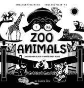 I See Zoo Animals: Bilingual (English / Filipino) (Ingles / Filipino) A Newborn Black & White Baby Book (High-Contrast Design & Patterns) (Panda, Koala, Sloth, Monkey, Kangaroo, Giraffe, Elephant, Lion, Tiger, Chameleon, Shark, Dolphin, Turtle, Penguin, P