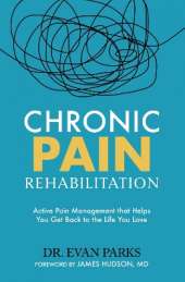 Chronic Pain Rehabilitation: Active pain management to help you get back to the life you love
