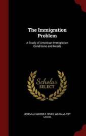 The Immigration Problem: A Study of American Immigration Conditions and Needs