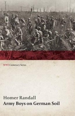 Army Boys on German Soil: Our Doughboys Quelling the Mobs (Wwi Centenary Series)