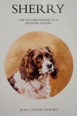 Sherry: The Autobiography of a Springer Spaniel