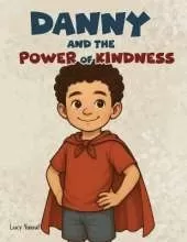 Danny and the Power of Kindness: Learning to Love Even When It's Hard